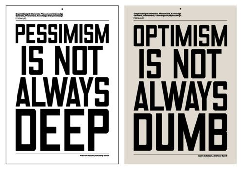 Pessimism is not always deep. Optimism is not always dumb.