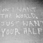 I don’t want the world, I just want your half…
